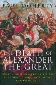 Cover of: The death of Alexander the Great: what--or who--really killed the young conqueror of the known world?