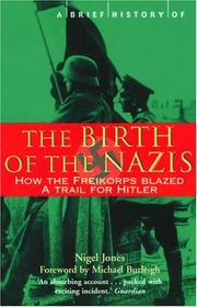 Cover of: A Brief History of the Birth of the Nazis: How the Freikorps Blazed a Trail for Hitler