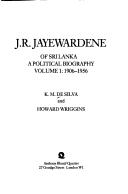 J.R.  Jayewardene of Sri Lanka by K. M. De Silva, William Howard Wriggins, K.M.De Silva