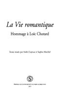 Cover of: La vie romantique by textes réunis par André Guyaux et Sophie Marchal.
