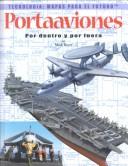 Cover of: Portaaviones Por Dentro Y Por Fuera: Por Dentro Y Por Fuera (Tecnologia: Mapas Para El Futuro)