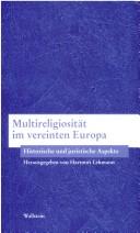 Cover of: Multireligiosität im vereinten Europa: historische und juristische Aspekte