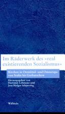 Cover of: Im R aderwerk des "real existierenden Sozialismus": Kirchen in Ostmittel- und Osteuropa von Stalin bis Gorbatschow