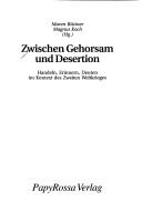 Cover of: Zwischen Gehorsam und Desertion: Handeln, Erinnern, Deuten im Kontext des Zweiten Weltkriegs by 