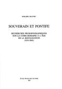 Cover of: Souverain et pontife: recherches prosopographiques sur la curie romaine à l'âge de la restauration (1814-1846)