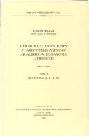Cover of: Ioannis Buridani Expositio et Quaestiones in Aristotelis Physicam ad Albertum de Saxonia Attributae.  Tome II: Quaestiones (Liber I - Liber III)