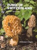Cover of: Fungi of Switzerland: a contribution to the knowledge of the fungal flora of Switzerland