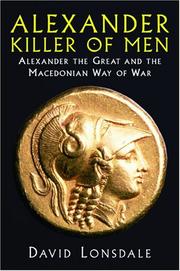 Cover of: Alexander the Great, killer of men: history's greatest conqueror and the Macedonian art of war