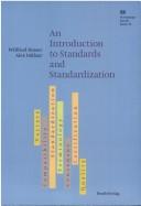 Cover of: An introduction to standards and standardization by Herausgeber, DIN Deutsches Institut für Normung e.V., Wilfried Hesser und Alex Inklaar.