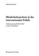 Cover of: Minderheitenschutz in der internationalen Politik: Völkerbund und KSZE/OSZE in neuer Perspektive