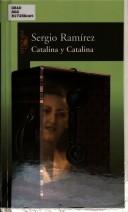 Cover of: Catalina y Catalina by Sergio Ramírez