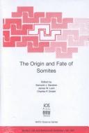 Cover of: The origin and fate of somites
