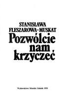 Pozwólcie nam krzyczeć by Stanisława Fleszarowa-Muskat