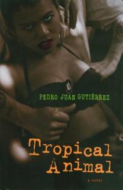 Cover of: Tropical Animal by Pedro Juan Gutierrez