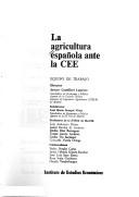 La Agricultura española ante la CEE by Arturo Camilleri Lapeyre