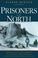 Cover of: Prisoners of the North