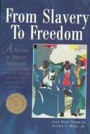 Cover of: From Slavery to Freedom: A History of African Americans, Vol. 1 by John Hope Franklin, Alfred A. Moss Jr., Evelyn Brooks Higginbotham, John Hope Franklin, Alfred A. Moss Jr.