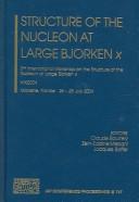 Cover of: Structure of the nucleon at large Bjorken x: 2nd International Workshop on the Structure of the Nucleon at Large Bjorken x, HiX2004, Marseille, France, 26-28 July 2004