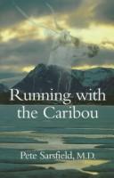 Cover of: Running with the caribou by Pete Sarsfield