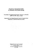 Towards an international ethic for research with human beings by International Summit Conference on Bioethics (4th 1987 Ottawa, Ont.)