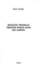 Cover of: Jocelyne Trudelle trouvée morte dans ses larmes