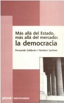 Cover of: Mas allá del Estado, mas allá del mercado, la democracia by Fernando Calderón G.