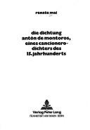 Die Dichtung Antón de Montoros, eines Cancionero-Dichters des 15. Jahrhunderts by Renate Mai