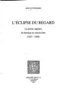 Cover of: Eclipse du regard: la poésie anglaise du baroque au classicisme (1625-1660)