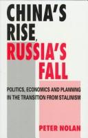 Cover of: China's rise, Russia's fall: politics, economics and planning in the transition from Stalinism
