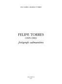 Cover of: Felipe Torres, 1905-1982: fotógrafo salmantino