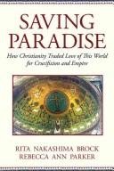 Cover of: Saving Paradise by Rita Nakashima Brock, Rebecca Ann Parker