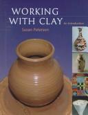 Cover of: Working with clay by Susan Peterson