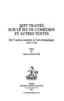 Cover of: Sept traités sur le jeu du comédien et autres textes: de l'action oratoire à l'art dramatique (1657-1750)