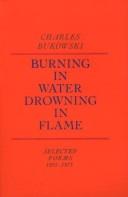 Cover of: Burning in water, drowning in flame by Charles Bukowski