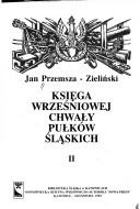 Cover of: Księga wrześniowej chwały pułków śląskich by Jan Przemsza-Zieliński