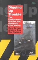 Cover of: Digging Up Trouble: The Environmental Protest and Opencast Coal Mining