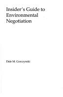 Cover of: Insider's guide to environmental negotiation by Dale M. Gorczynski