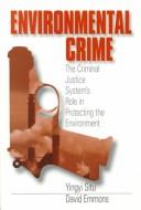 Cover of: Environmental crime: the criminal justice system's role in protecting the environment