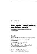 Cover of: Mass media, cultural tradition, and national identity: the case of Singapore and its television programmes