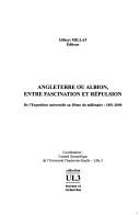 Cover of: Angleterre ou Albion, entre fascination et répulsion: de l'Exposition universelle au Dôme du millénaire : 1851-2000