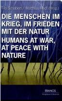 Cover of: Die Menschen im Krieg, im Frieden mit der Natur =: Humans at war, at peace with nature