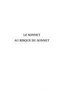 Cover of: Le sonnet au risque du sonnet: actes du colloque international de Besancon, 8, 9 et 10 decembre 2004
