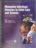 Cover of: Managing infectious diseases in child care and schools: a quick reference guide