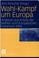 Cover of: Wahl-Kampf um Europa: Analysen aus Anlass der Wahlen zum Europ aischen Parlament 2004