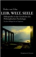 Cover of: Leib, Welt, Seele: Hohepunkte in der Geschichte der philosophischen Psychologie : von den Anfangen bis zur Gegenwart