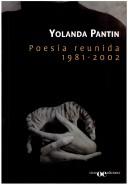 Cover of: Yolanda Pantin: poesía reunida, 1981-2002.