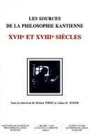 Cover of: sources de la philosophie kantienne au XVIIe et XVIIIe siecles: actes du 6e congres international de la societe d'etudes kantiennes de langue francaise, Luxembourg, 25-28 septembre 2003