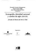 Iconografía, identidad nacional y cambio de siglo XIX-XX by Jornadas de Historia del Arte en Chile (1st 2003 Santiago, Chile)