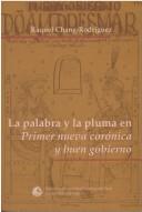 Cover of: La palabra y la pluma en Primer nueva corónica y buen gobierno by Raquel Chang-Rodríguez