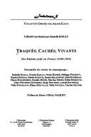 Cover of: Traqués, cachés, vivants by collectif coordonné par Danielle Bailly ; [contributions de] Danielle Bailly ... [et al.] ; préface de Pierre Vidal-Naquet.